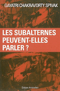 Subalternes peuvent-elles parler? (Les) [ancienne édition]